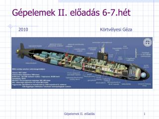 Gépelemek II. előadás 6-7.hét