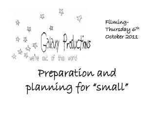 Preparation and planning for “small”