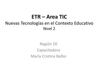 ETR – Area TIC Nuevas Tecnologías en el Contexto Educativo Nivel 2
