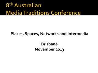 8 th Australian Media Traditions Conference