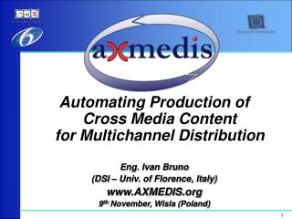 Automating Production of Cross Media Content for Multichannel Distribution Eng. Ivan Bruno