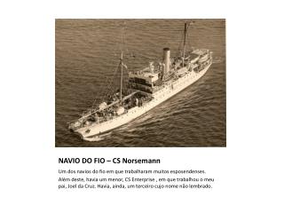 NAVIO DO FIO – CS Norsemann