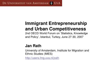 Jan Rath University of Amsterdam, Institute for Migration and Ethnic Studies (IMES)