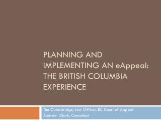 Planning and Implementing an eAppeal : The British Columbia Experience