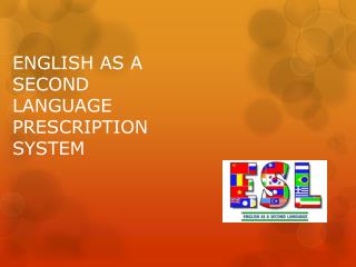 ENGLISH AS A SECOND LANGUAGE PRESCRIPTION SYSTEM