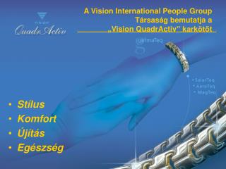 A Vision International People Group Társaság bemutatja a „ Vision QuadrActiv ” karkötőt