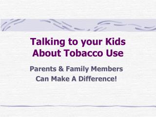 Talking to your Kids About Tobacco Use