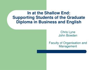 In at the Shallow End: Supporting Students of the Graduate Diploma in Business and English