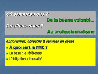 Où sommes-nous ? De la bonne volonté ... Où allons-nous ? Au professionnalisme