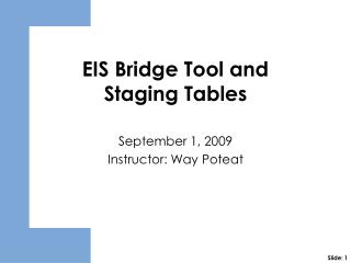 EIS Bridge Tool and Staging Tables