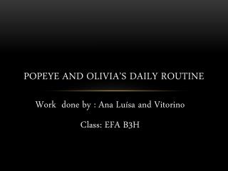 Popeye and Olivia’s daily routine
