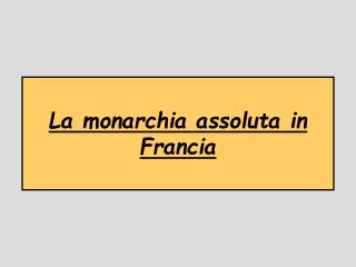 La monarchia assoluta in Francia