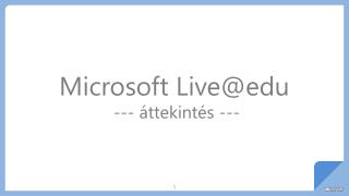 Microsoft Live@edu --- áttekintés ---