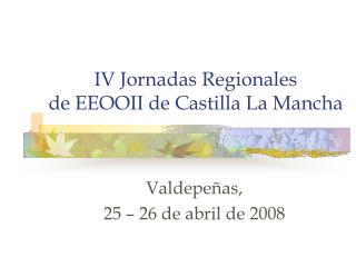 IV Jornadas Regionales de EEOOII de Castilla La Mancha