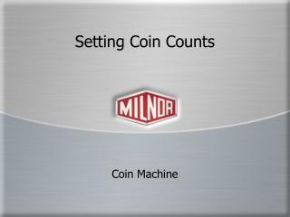 Setting Coin Counts
