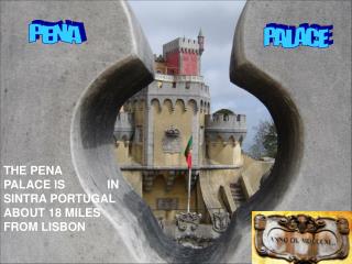 THE PENA PALACE IS IN SINTRA PORTUGAL ABOUT 18 MILES FROM LISBON