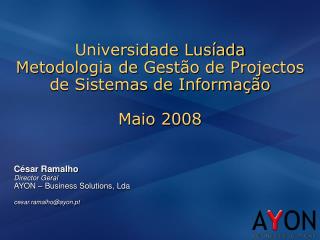 Universidade Lusíada Metodologia de Gestão de Projectos de Sistemas de Informação Maio 2008