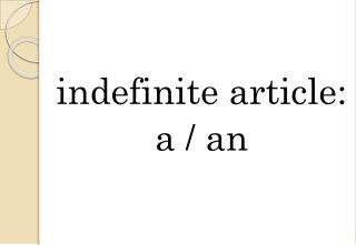 indefinite article : a / an