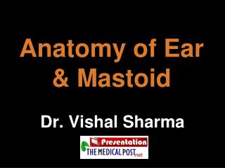 Anatomy of Ear &amp; Mastoid