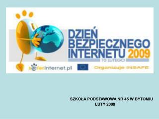 SZKOŁA PODSTAWOWA NR 45 W BYTOMIU 		LUTY 2009