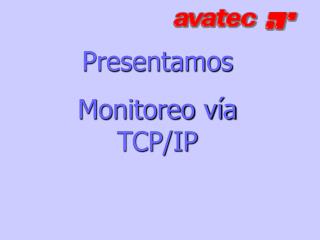 Presentamos Monitoreo vía TCP/IP