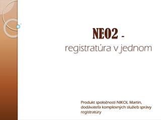 NEO2 - registratúra v jedno m