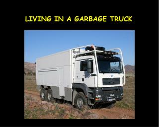 LIVING IN A GARBAGE TRUCK