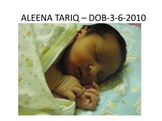 ALEENA TARIQ – DOB-3-6-2010