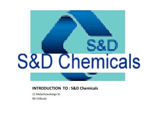 INTRODUCTION TO : S&amp;D Chemicals
