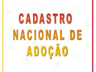 CADASTRO NACIONAL DE ADOÇÃO