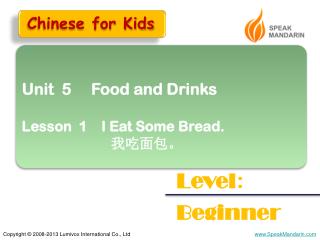 Unit 5 Food and Drinks Lesson 1 I Eat Some Bread. 我吃面包。