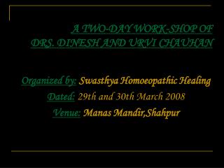 A TWO-DAY WORK-SHOP OF DRS. DINESH AND URVI CHAUHAN