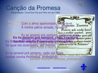 Canção da Promesa . interpretação: Coral Duo Pai pra Filho em jan /1999