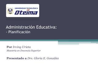 Administración Educativa: - Planificación