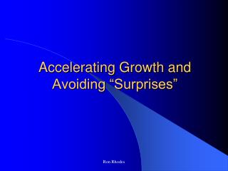 Accelerating Growth and Avoiding “Surprises”