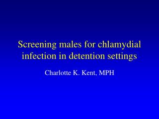 Screening males for chlamydial infection in detention settings