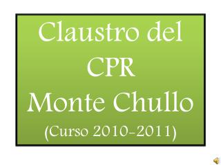 Claustro del CPR Monte Chullo (Curso 2010-2011)
