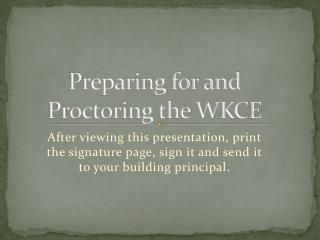 Preparing for and Proctoring the WKCE