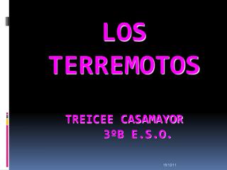 LOS TERREMOTOS TREICEE CASAMAYOR 3ºB E.S.O.