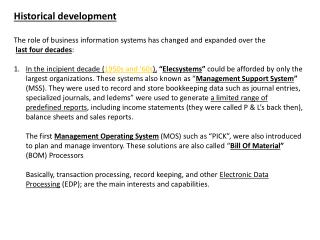 Historical development The role of business information systems has changed and expanded over the