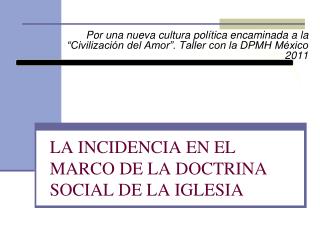 LA INCIDENCIA EN EL MARCO DE LA DOCTRINA SOCIAL DE LA IGLESIA