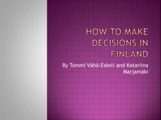 How to make decisions in Finland