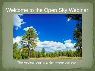 Welcome to the Open Sky Webinar