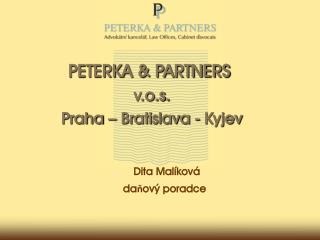 PETERKA &amp; PARTNERS  v.o.s. Praha – Bratislava - Kyjev