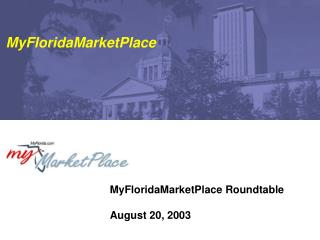 MyFloridaMarketPlace Roundtable August 20, 2003