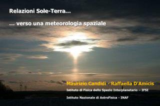 Maurizio Candidi - Raffaella D'Amicis Istituto di Fisica dello Spazio Interplanetario – IFSI