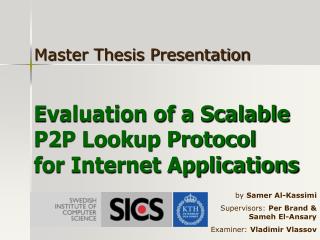 Evaluation of a Scalable P2P Lookup Protocol for Internet Applications