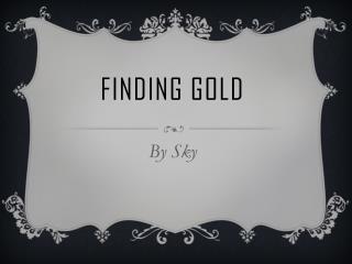 Finding gold