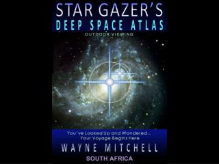 OUTDOOR VIEWING Welcome to the Star Gazer’s Deep Space Atlas, Outdoor Viewing