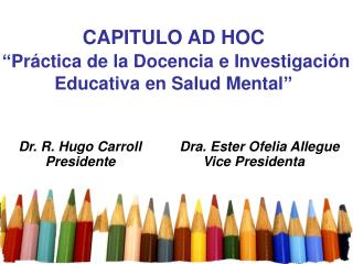 CAPITULO AD HOC “Práctica de la Docencia e Investigación Educativa en Salud Mental”